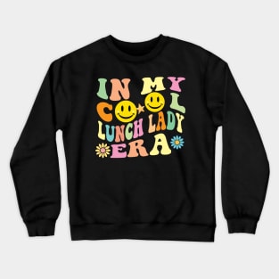 In My Cool Lunch Lady Era Retro Groovy Crewneck Sweatshirt